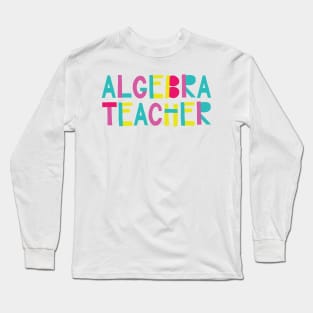 Algebra Teacher Gift Idea Cute Back to School Long Sleeve T-Shirt